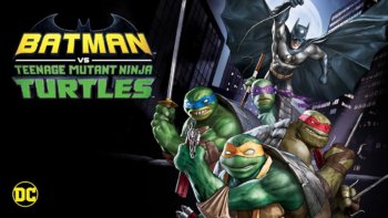 Le film animé Batman vs TMNT (Tortues Ninja) est sorti !