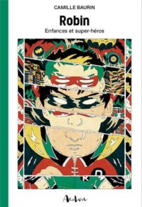 Couverture de Robin : Enfances et super-héros de Camille Baurin