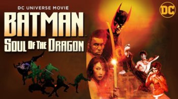 Critique du film d’animation Batman : Soul of the Dragon