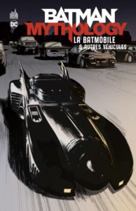 Batman Mythology : La Batmobile