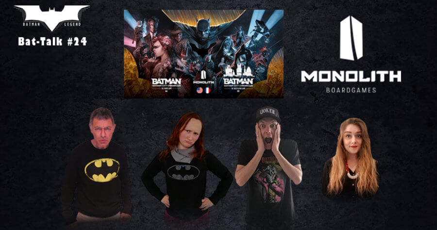 [Podcast] Bat-Talk #24 : Monolith, Batman Gotham City Chronicles et Batman RPG