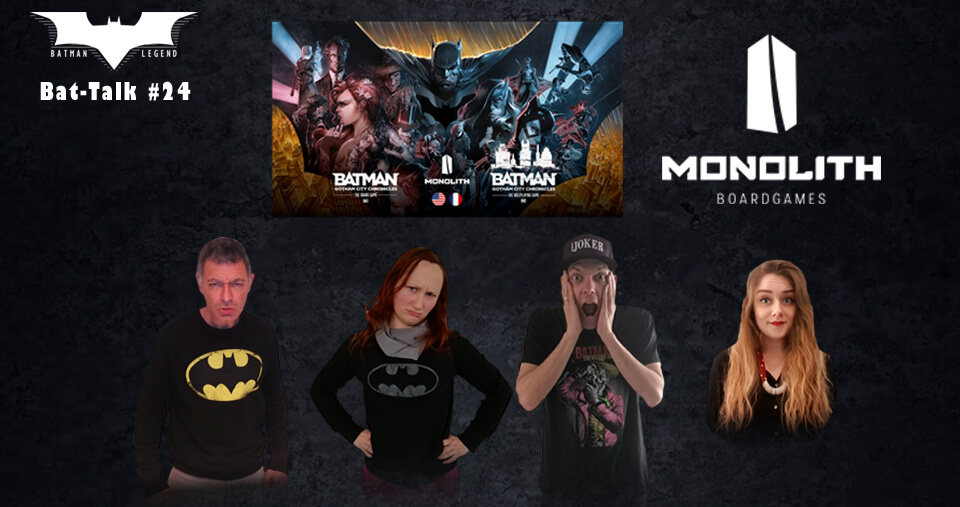 Podcast : Monolith, Batman Gotham City Chronicles et Batman RPG