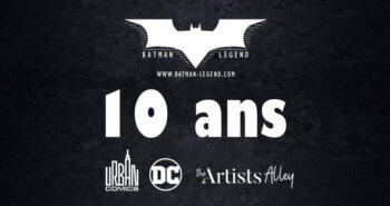 Evénement : Batman Legend fête ses 10 ans !