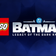 Nouvelle bande annonce pour Lego Batman : L'héritage du chevalier noir